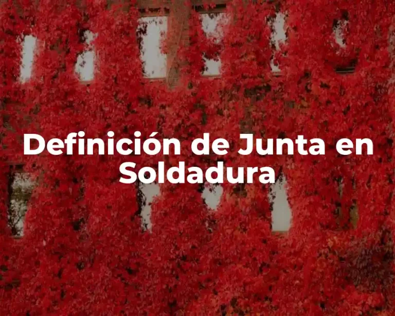 Definición de Junta en Soldadura