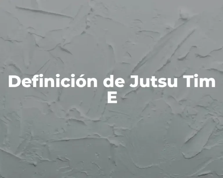 Definición de Jutsu Tim E