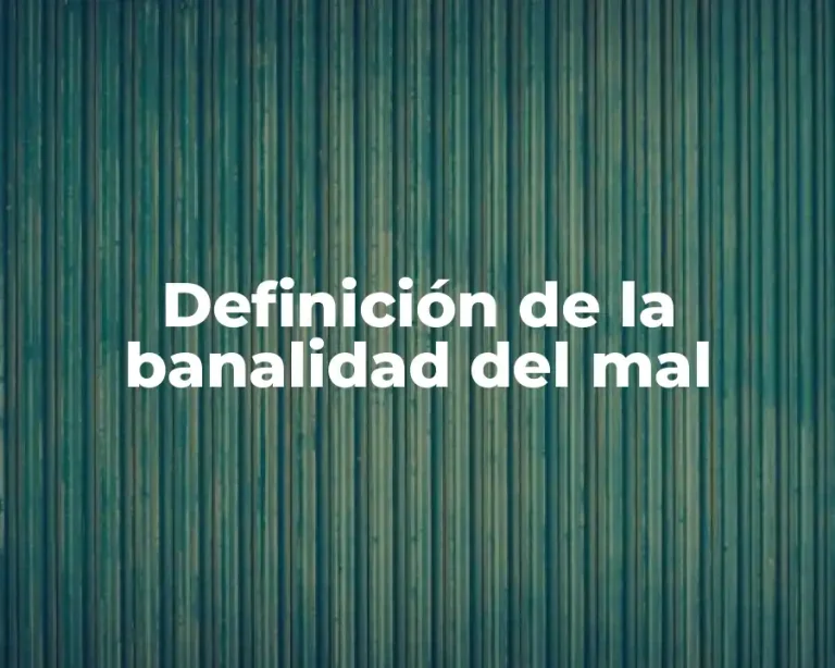Definición de la banalidad del mal