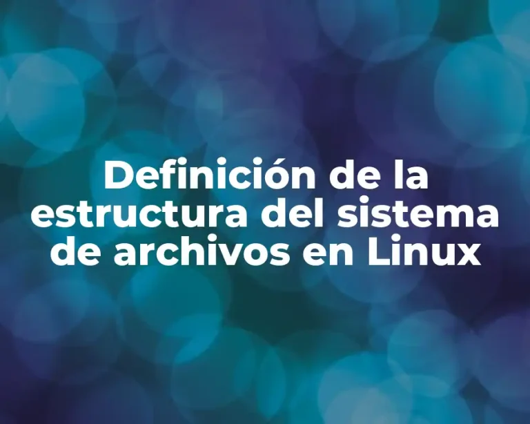 Definición de la estructura del sistema de archivos en Linux