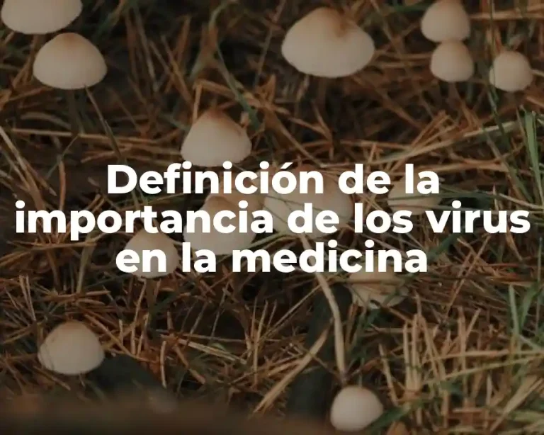 Definición de la importancia de los virus en la medicina