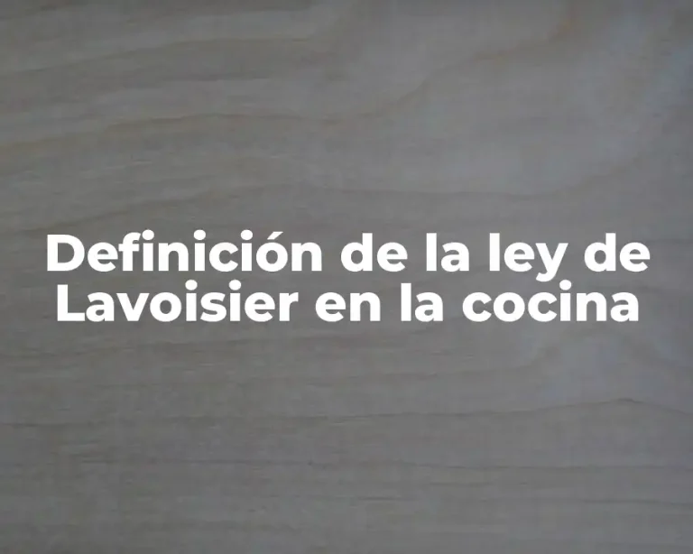 Definición de la ley de Lavoisier en la cocina