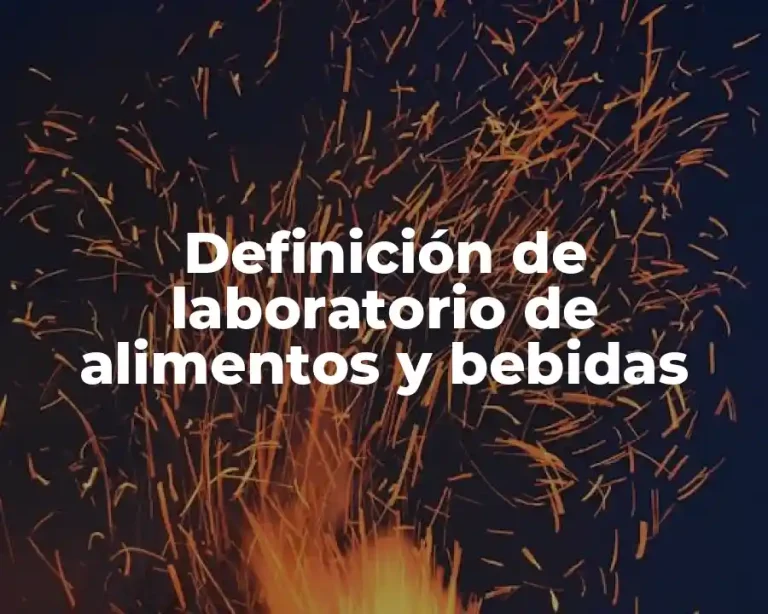 Definición de laboratorio de alimentos y bebidas