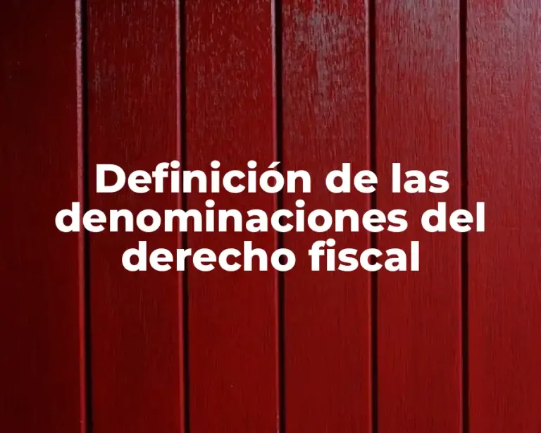 Definición de las denominaciones del derecho fiscal