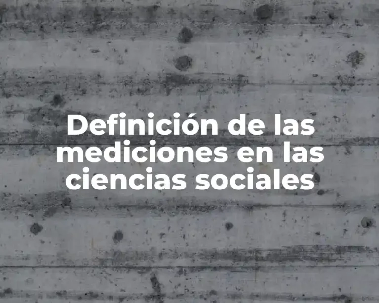 Definición de las mediciones en las ciencias sociales