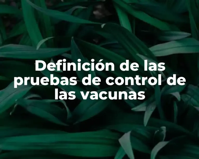 Definición de las pruebas de control de las vacunas