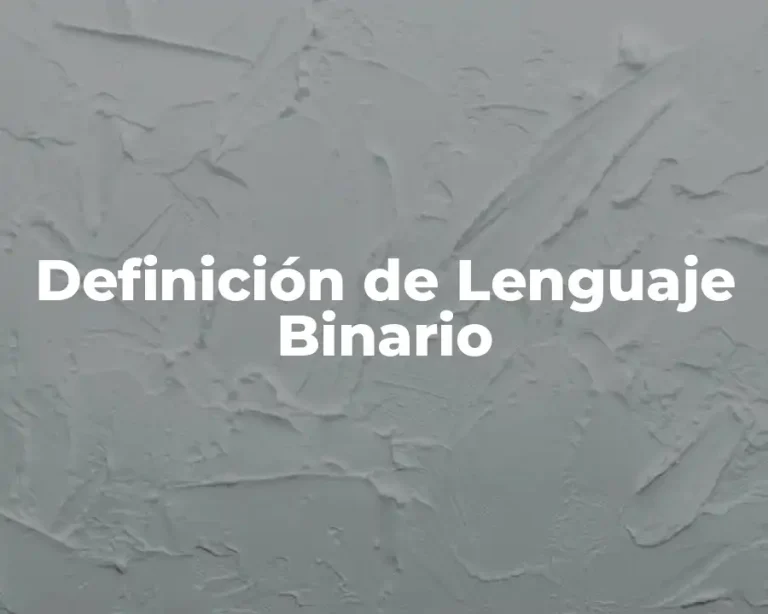 Definición de Lenguaje Binario