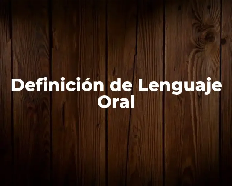 Definición de Lenguaje Oral