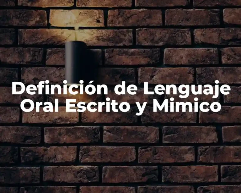 Definición de Lenguaje Oral Escrito y Mimico