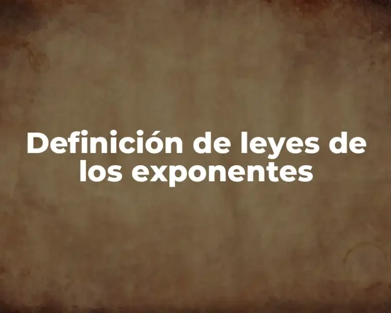 Definición de leyes de los exponentes