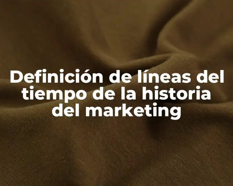 Definición de líneas del tiempo de la historia del marketing