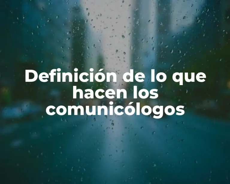 Definición de lo que hacen los comunicólogos