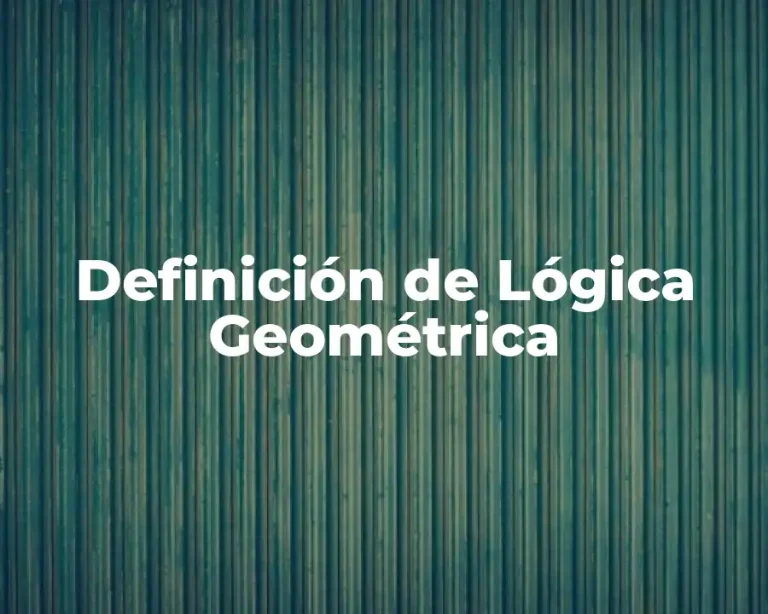 Definición de Lógica Geométrica