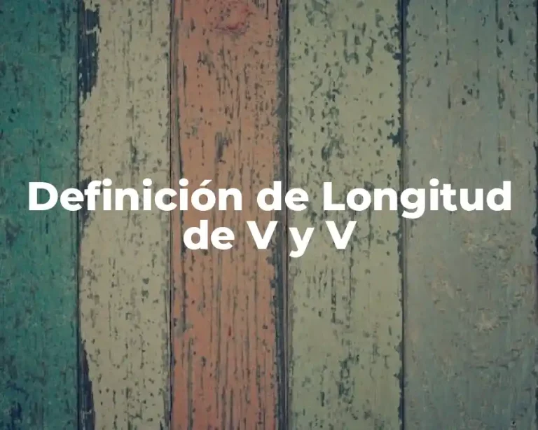 Definición de Longitud de V y V
