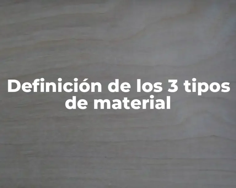 Definición de los 3 tipos de material