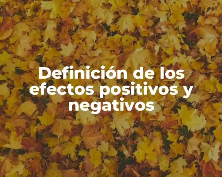 Definición de los efectos positivos y negativos
