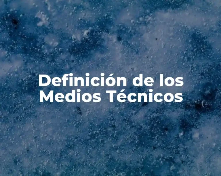 Definición de los Medios Técnicos