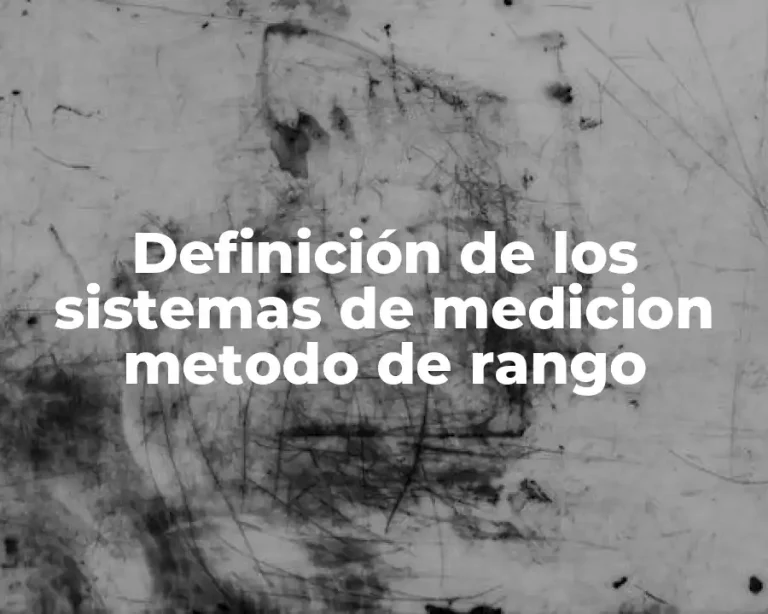 Definición de los sistemas de medicion metodo de rango