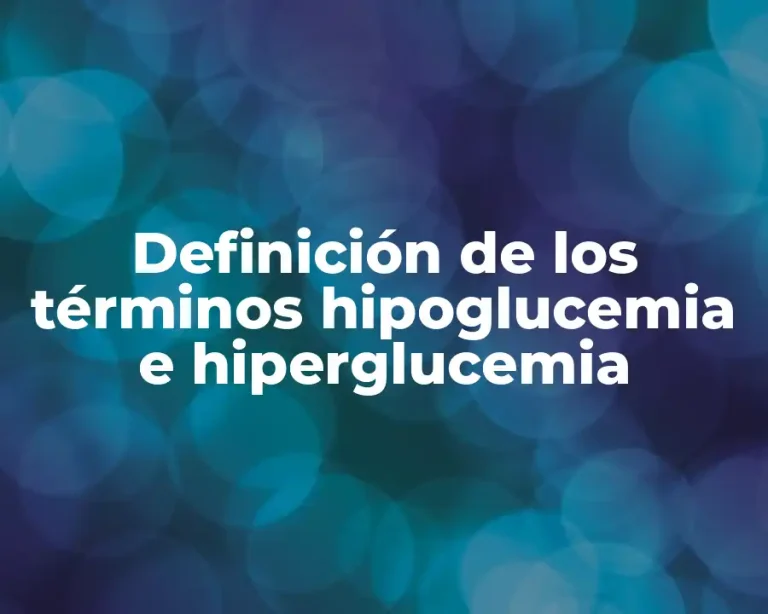 Definición de los términos hipoglucemia e hiperglucemia