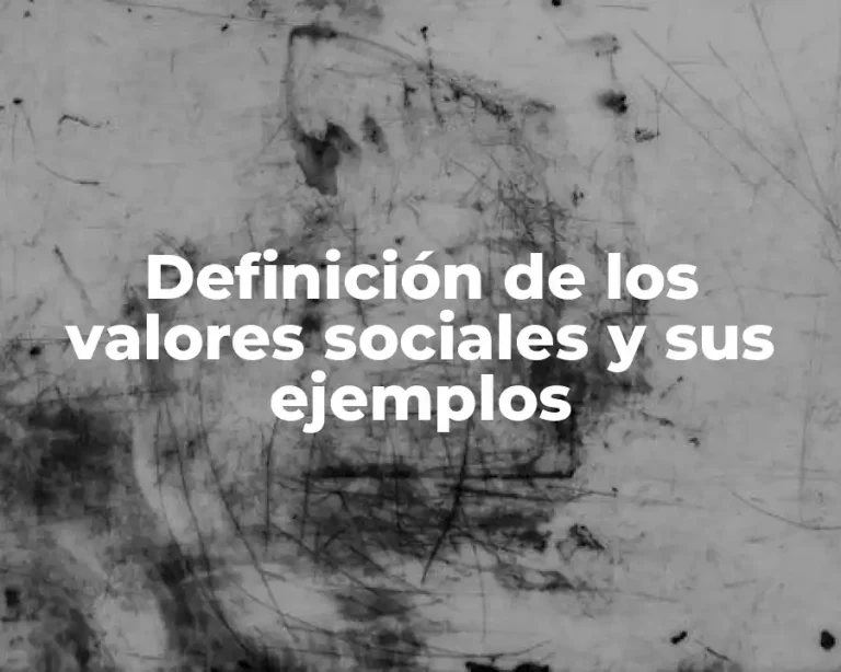 Definición de los valores sociales y sus ejemplos