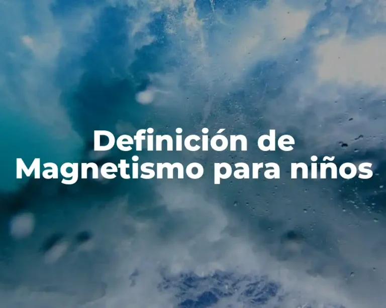 Definición de Magnetismo para niños