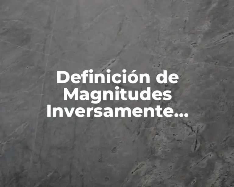 Definición de Magnitudes Inversamente Proporcionales