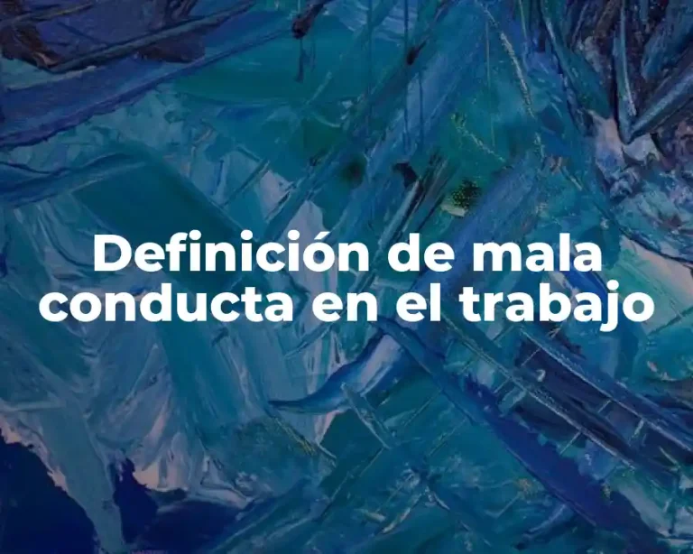 Definición de mala conducta en el trabajo