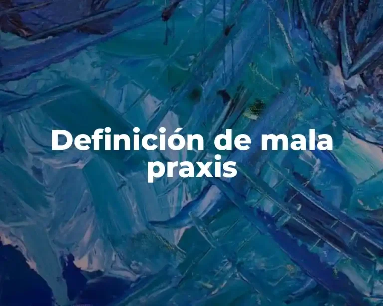Definición de mala praxis