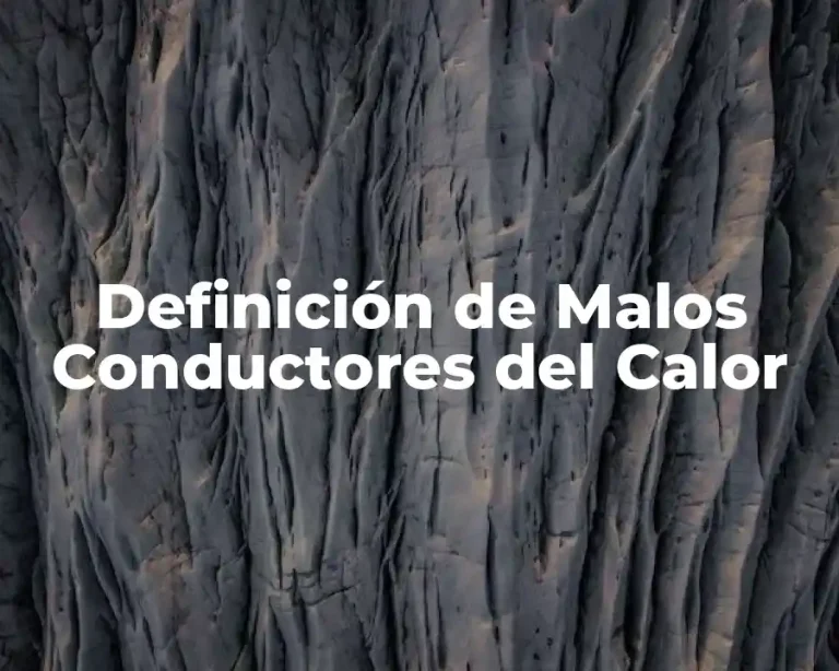 Definición de Malos Conductores del Calor