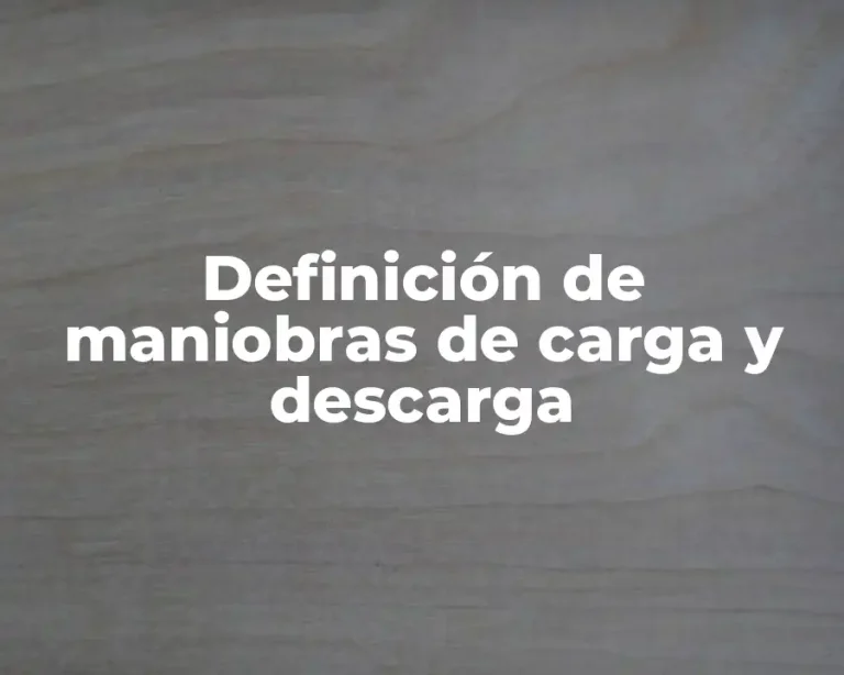 Definición de maniobras de carga y descarga