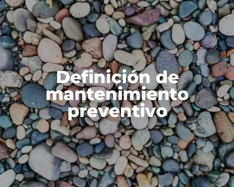 Definición de mantenimiento preventivo