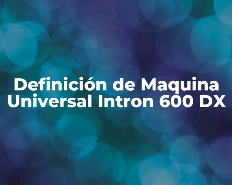 Definición de Maquina Universal Intron 600 DX