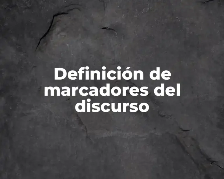 Definición de marcadores del discurso