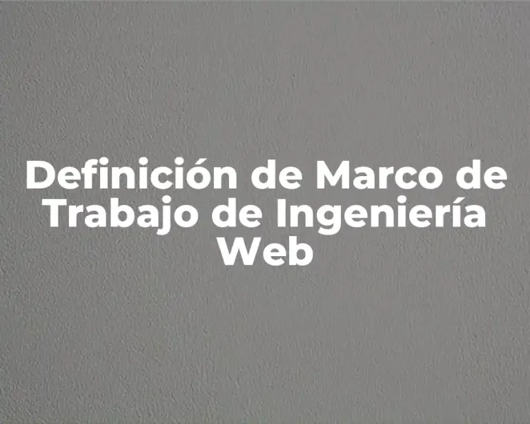 Definición de Marco de Trabajo de Ingeniería Web