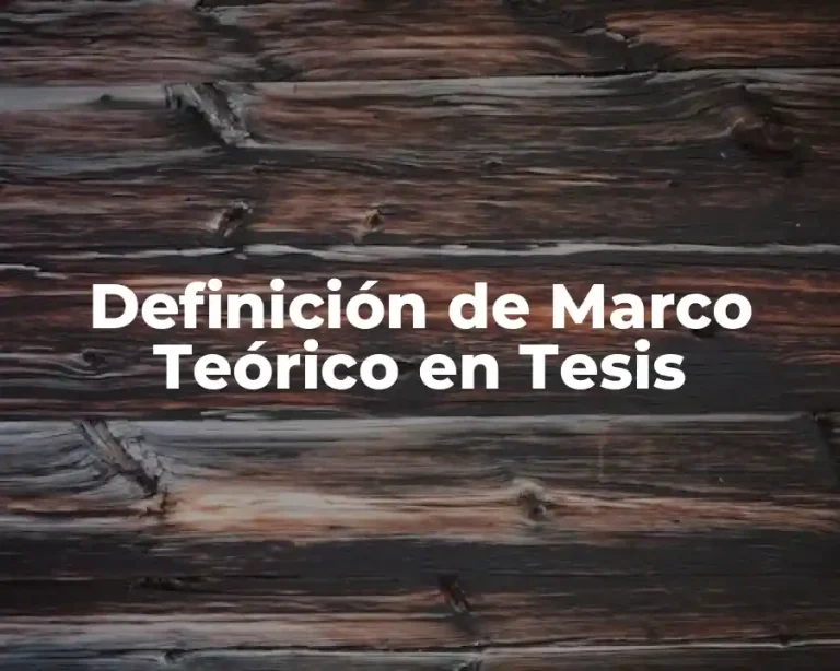 Definición de Marco Teórico en Tesis