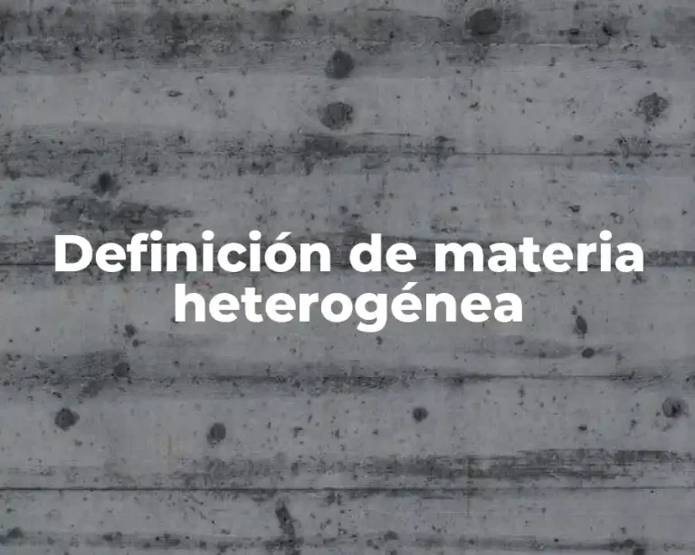 Definición de materia heterogénea