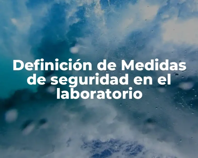Definición de Medidas de seguridad en el laboratorio