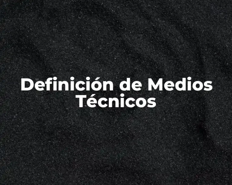 Definición de Medios Técnicos