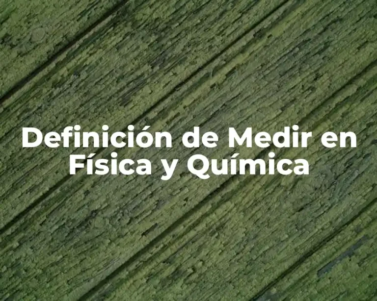 Definición de Medir en Física y Química