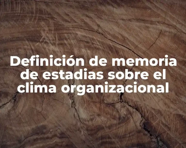 Definición de memoria de estadias sobre el clima organizacional