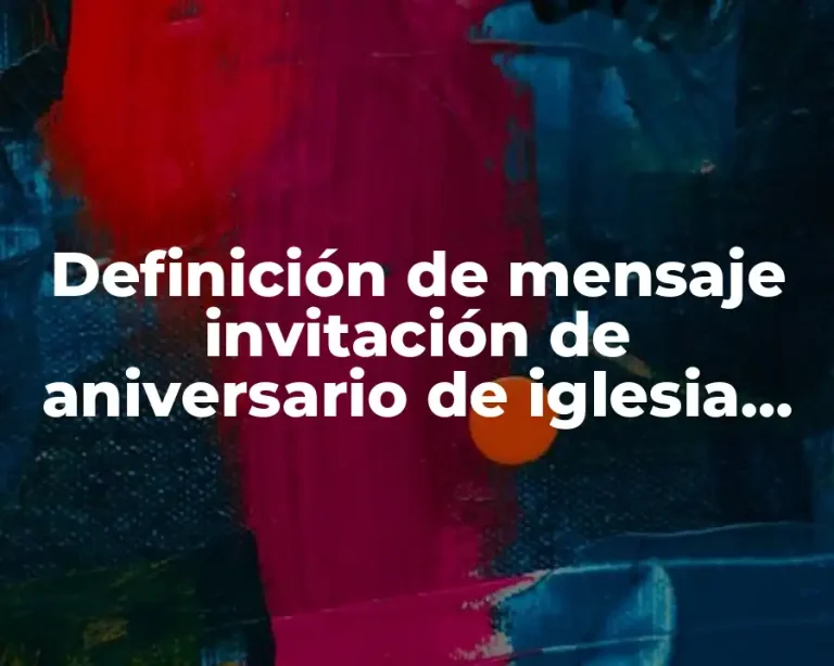 Definición de mensaje invitación de aniversario de iglesia cristiana