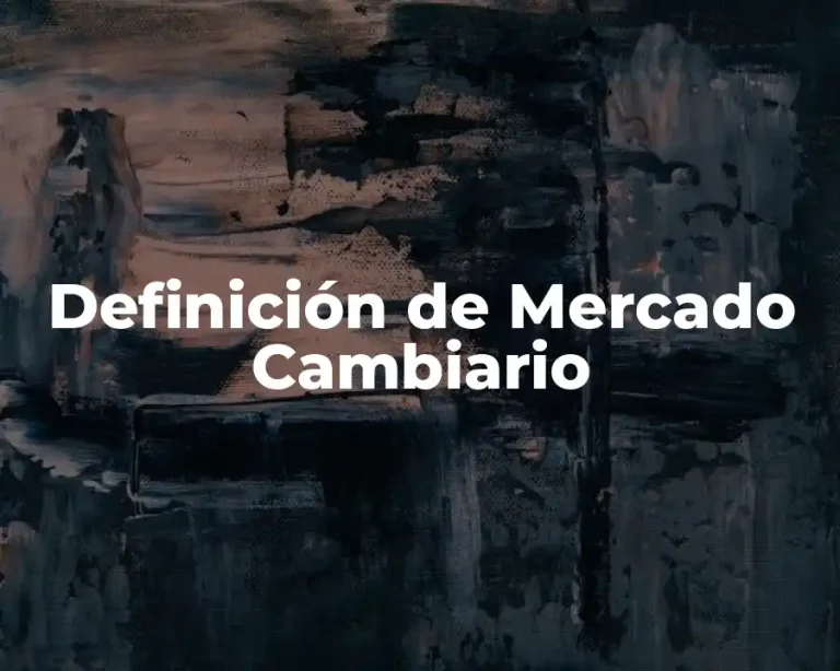 Definición de Mercado Cambiario