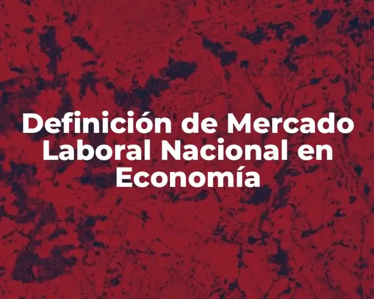 Definición de Mercado Laboral Nacional en Economía