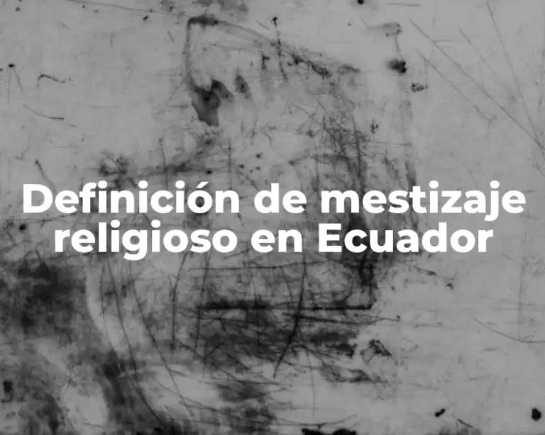 Definición de mestizaje religioso en Ecuador