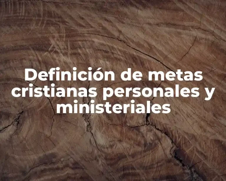 Definición de metas cristianas personales y ministeriales