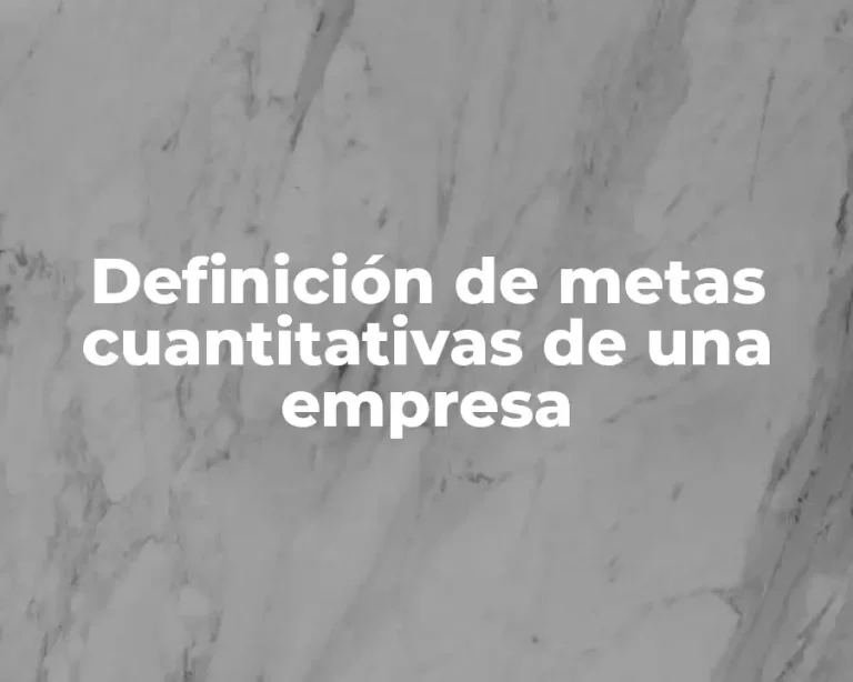 Definición de metas cuantitativas de una empresa