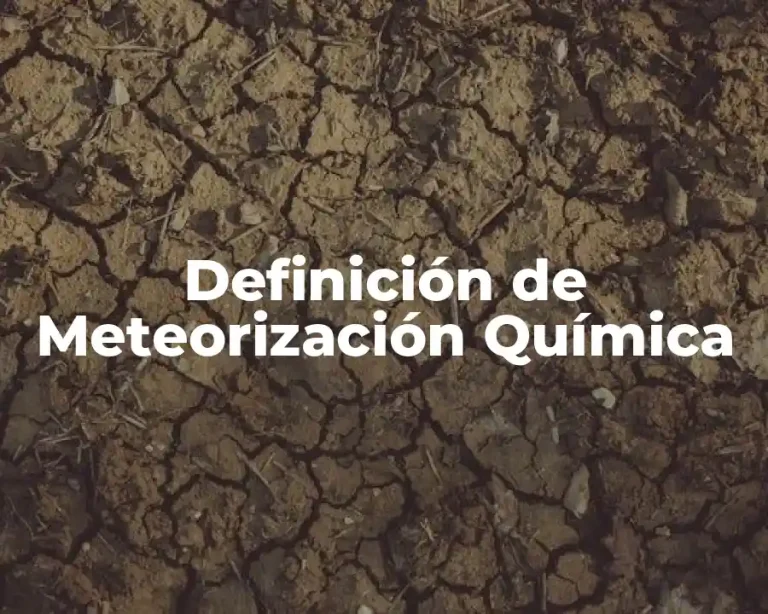 Definición de Meteorización Química