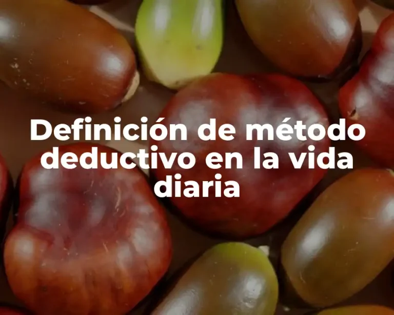 Definición de método deductivo en la vida diaria