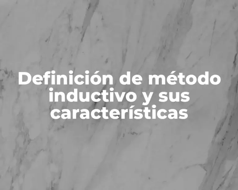 Definición de método inductivo y sus características