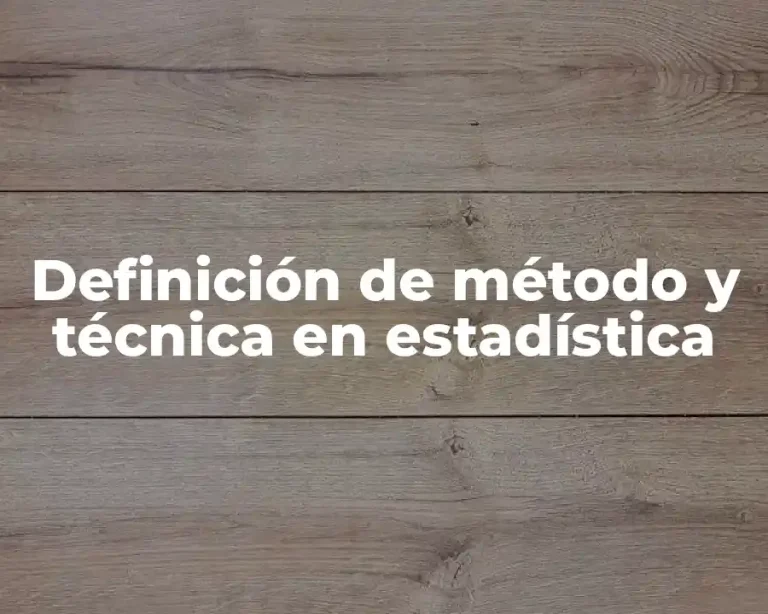 Definición de método y técnica en estadística